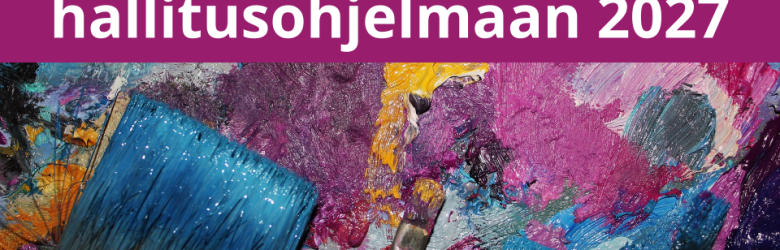 Pensseleitä ja maalia. Teksti: Kulttuurihyvinvointi hallitusohjelmaan 2027.